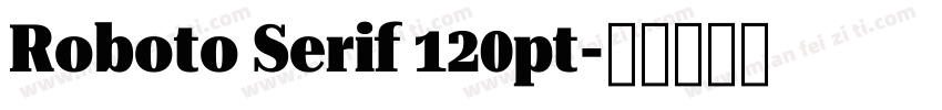 Roboto Serif 120pt字体转换